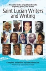 Saint Lucian Writers and Writing: An Author Index : Published Works of Poetry, Prose, Drama - Book