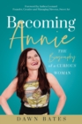 Becoming Annie : The Biography of a Curious Woman - Book