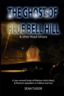 The Ghosts of Blue Bell Hill: and Other Road Ghosts: A Case-Centred Study of Phantom Hitch-Hikers & Phantom Jaywalkers in Folklore and Fact - Book