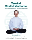 Taoist Mindful Meditation and complementary Qi Gong exercises : A gentle way to relieve stress and anxiety, and gain ultimate true happiness - Book