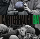 Carterhaugh Ba' : The Great Foot-Ball Match on the Field of Carterhaugh and the Birth of Rugby - Book