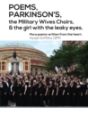 Poems, Parkinson's, the Military Wives Choirs and the Girl with Leaky Eyes - Book
