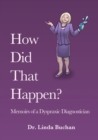 How Did That Happen: Memoirs of a Dyspraxic Diagnostician - Book