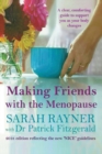 Making Friends with the Menopause : A Clear and Comforting Guide to Support You as Your Body Changes, 2018 Edition - Book