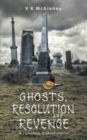 Ghosts, Resolution and Revenge : A Collection of Short Stories - Book