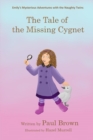 Emily's Mysterious Adventures with the Naughty Twins : The Tale of the Missing Cygnet No.1 - Book
