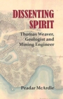 Dissenting Spirit : Thomas Weaver, Geologist and Mining Engineer - Book