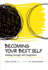Becoming Your Best Self : Healing through self-integration - Book