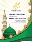 Divinely Praising Upon the Pearl of Creation : Distinguished Collection of Arabic Salawats and Urdu Nasheeds with Translation - Book