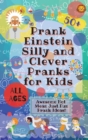 PrankEinstein Silly and Clever Pranks for Kids : Awesome Not Mean Just Fun Prank Ideas! - Book
