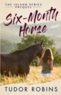 Six-Month Horse : A page-turning story of learning and laughing with friends, family, and horses - Book