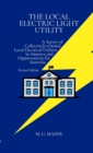 The Local Electric Light Utility : A Survey of Collectively-Owned Local Electrical Utilities in America and Opportunities for Australia - Book