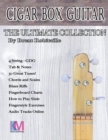 Cigar Box Guitar - The Ultimate Collection - 4 String : How to Play 4 String Cigar Box Guitar - Book