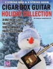 Cigar Box Guitar - Holiday Collection : 3 & 4 String Cigar Box Guitar: 30 Holiday Classics for Cigar Box Guitar - Book