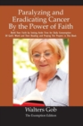 Paralyzing and Eradicating Cancer by the Power of Faith. - Book