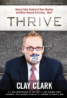 THRIVE : How to Take Control of Your Destiny and Move Beyond Surviving... Now! - eBook