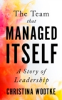 Team That Managed Itself: A Story of Leadership - Book