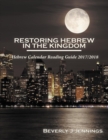 Restoring Hebrew in the Kingdom: Hebrew Calendar Reading Guide 2017/2018 - Book