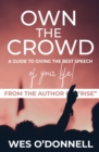 Own the Crowd : A Guide to Giving the Best Speech of Your Life! - Book