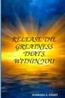 Release The Greatness That's Within You - Book