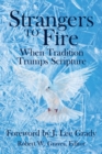 Strangers to Fire : When Tradition Trumps Scripture - Book