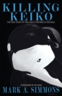 Killing Keiko : The True Story of Free Willy's Return to the Wild - Book