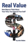 Real Value New Ways to Think about Your Time, Your Space & Your Stuff - Book
