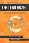 Entrepreneur's Guide To The Lean Brand : How Brand Innovation Builds Passion, Transforms Organizations and Creates Value - eBook