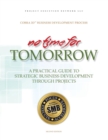No Time for Tomorrow : A Practical Guide to Strategic Business Development Through Projects - Book