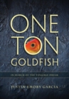 One Ton Goldfish : In Search of the Tangible Dream - Book