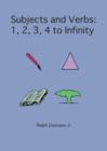 Subjects and Verbs : 1, 2, 3, 4 to Infinity: 1, 2, 3, 4 to Infinity - Book