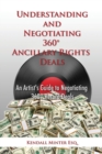 Understanding and Negotiating 360 Ancillary Rights Deals : An Artist's Guide to Negotiating 360 Record Deals - Book