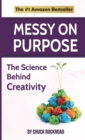 Messy on Purpose : The Science Behind Creativity - Book