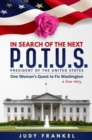 In Search of the Next P.O.T.U.S. : One Woman's Quest to Fix Washington, a True Story - Book