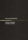 William Kentridge : Notes Towards a Model Opera - Book