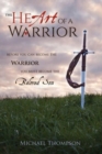 The Heart of a Warrior : Before You Can Become the Warrior You Must Become the Beloved Son - Book