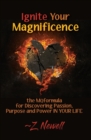 Ignite Your Magnificence : The Mqformula or Discovering Passion, Purpose and Power in Your Life - Book