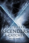 Ascenders: X-Catcher (Book Five) - Book
