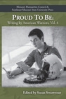 Proud to Be, Volume 4 : Writing by American Warriors - Book