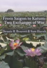 From Saigon to Katum : Two Exchanges of War - Book