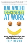 Balanced Effectiveness at Work : How to Enjoy the Fruits of Your Labor Without Driving Yourself Nuts - Book