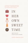 In Her Own Sweet Time : Egg Freezing and the New Frontiers of Family - Book