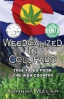 Weedgalized in Colorado : True Tales From The High Country - Book