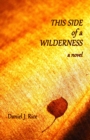 This Side of a Wilderness : A Novel - Book