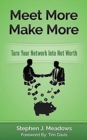 Meet More Make More : Turn Your Network Into Net Worth - Book