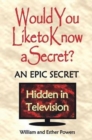 Would You Like to Know a Secret? : An Epic Secret Hidden in Television - Book