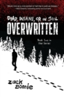 Dead, Insane, or in Jail : Overwritten - Book