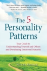 The 5 Personality Patterns : Your Guide to Understanding Yourself and Others and Developing Emotional Maturity - eBook
