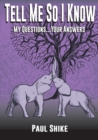 Tell Me So I Know : My Questions...Your Answers - Book