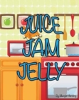 Juice Jam Jelly - Book